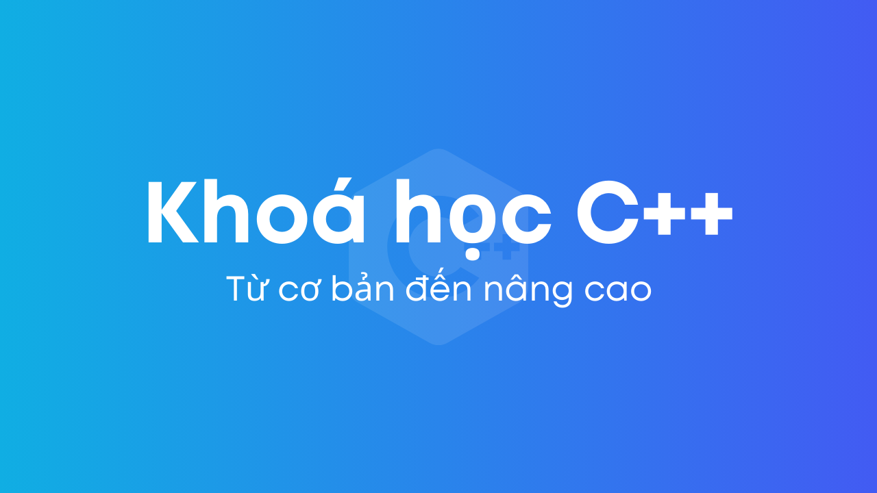 Khóa học C++ cho người mới bắt đầu
